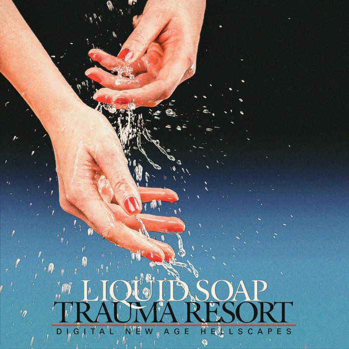 Liquid Soap - Trauma Resort: New Age Digital Hellscapes [2MR058D]